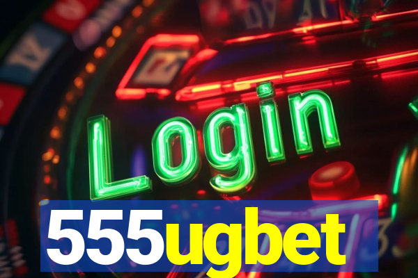 555ugbet