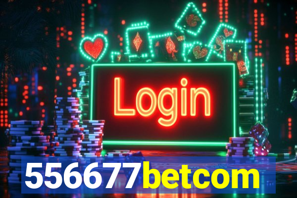 556677betcom