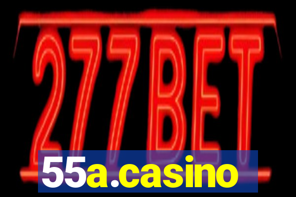 55a.casino