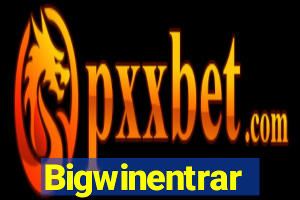 Bigwinentrar