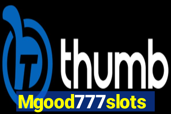 Mgood777slots