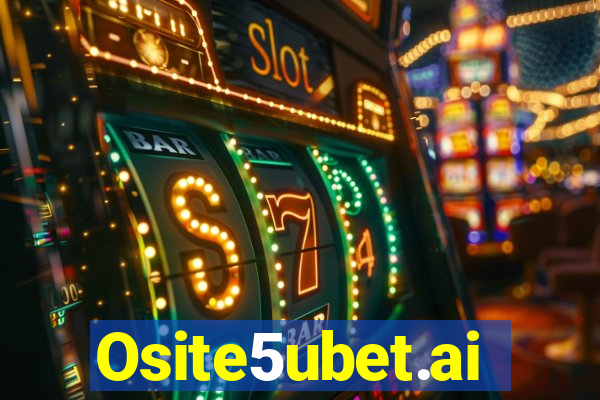 Osite5ubet.ai