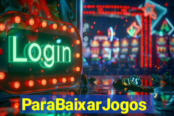 ParaBaixarJogos