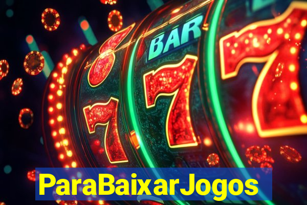 ParaBaixarJogos