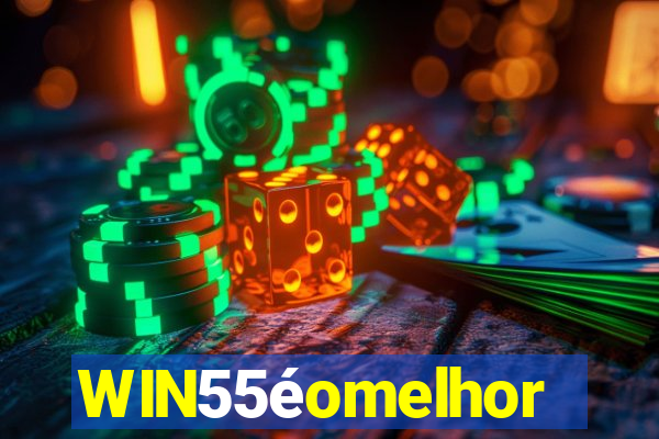 WIN55éomelhor