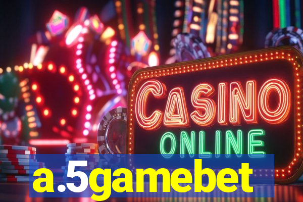 a.5gamebet
