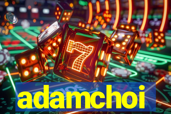 adamchoi