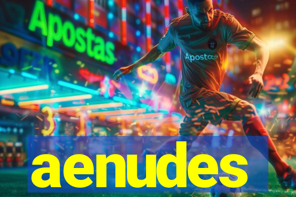 aenudes