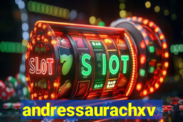 andressaurachxvideos