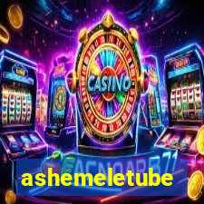 ashemeletube