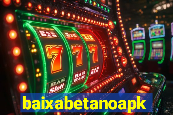 baixabetanoapk