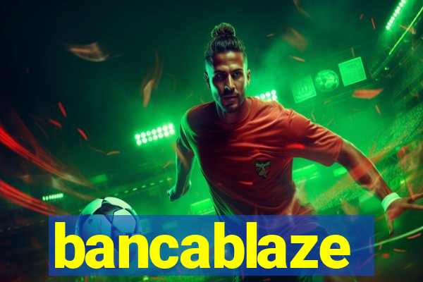 bancablaze