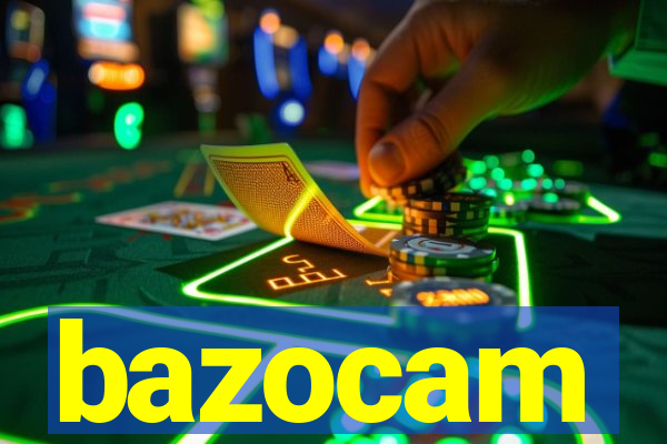 bazocam