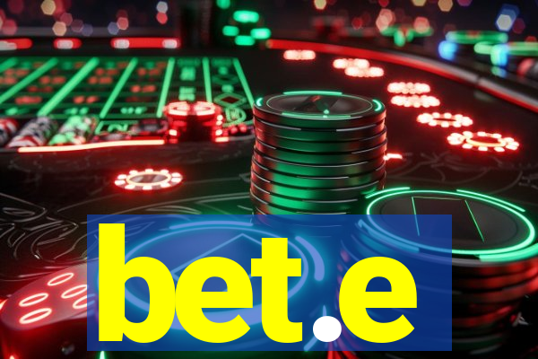 bet.e