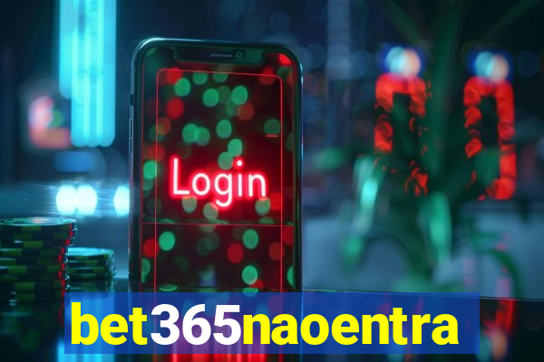 bet365naoentra