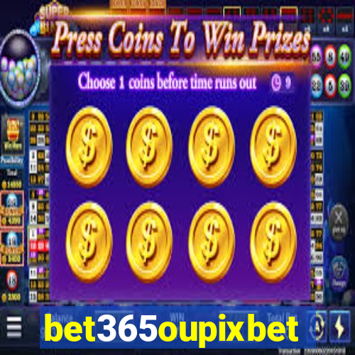bet365oupixbet