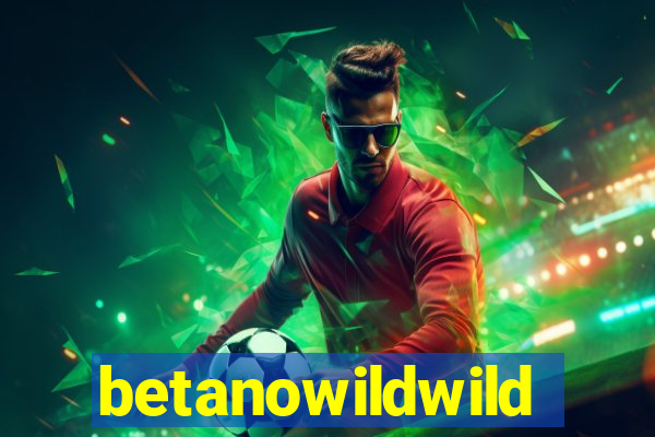 betanowildwild