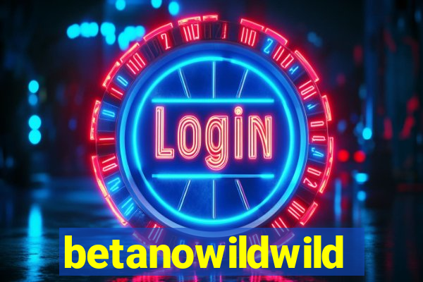 betanowildwild
