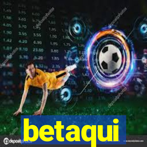 betaqui