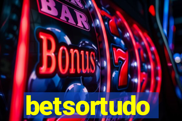 betsortudo