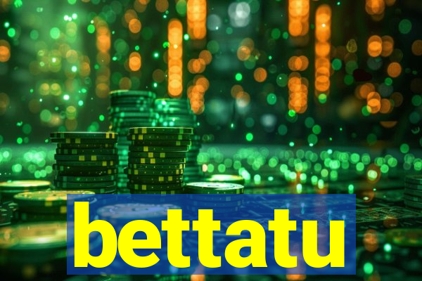 bettatu