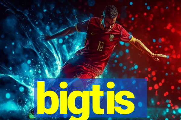bigtis