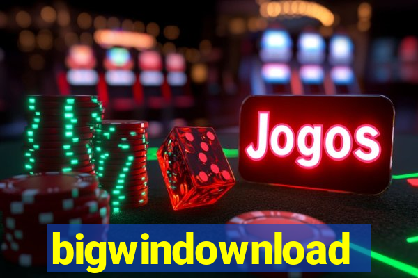 bigwindownload