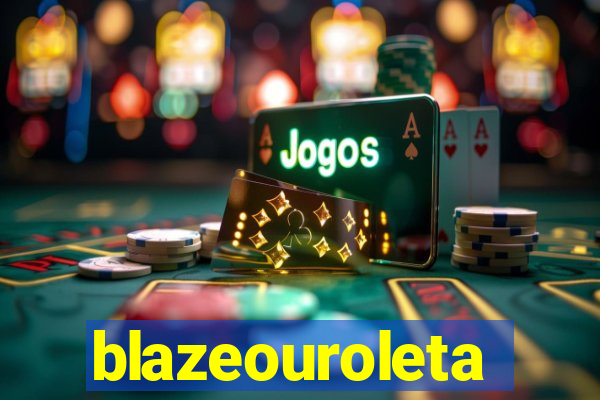 blazeouroleta