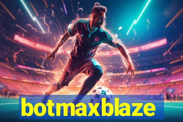 botmaxblaze