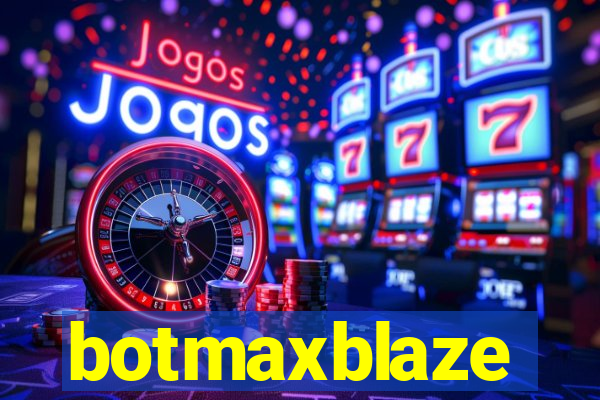botmaxblaze