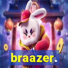 braazer.