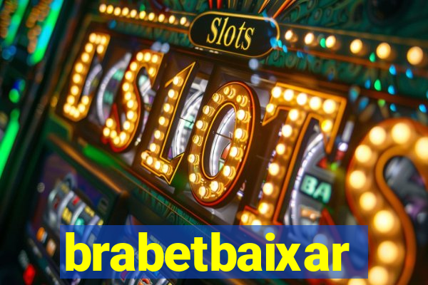 brabetbaixar