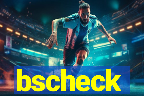 bscheck