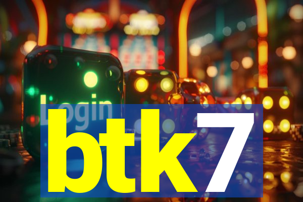 btk7