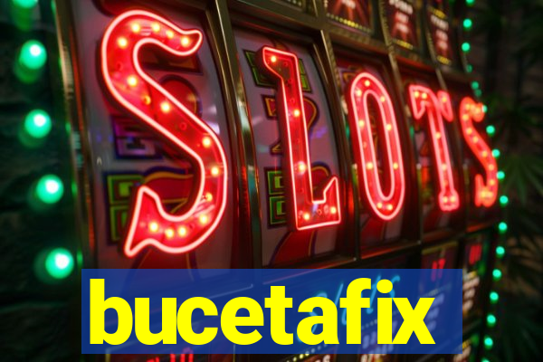 bucetafix
