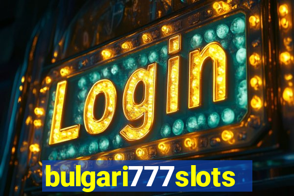 bulgari777slots.com