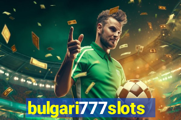 bulgari777slots.com