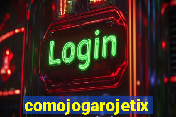 comojogarojetix