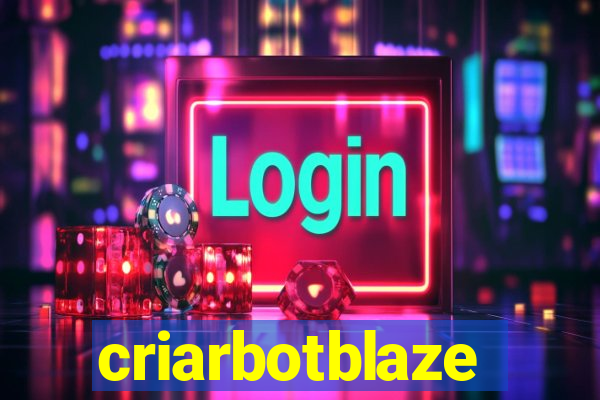 criarbotblaze