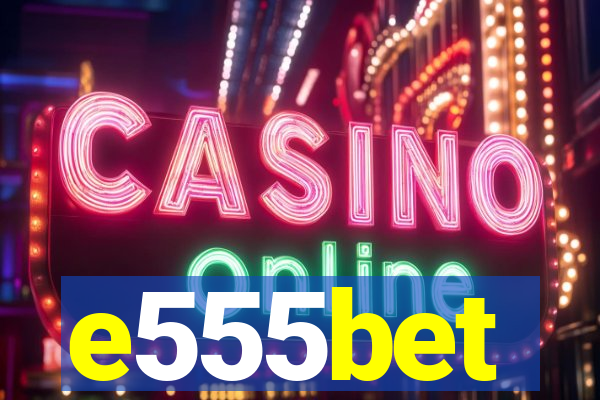 e555bet