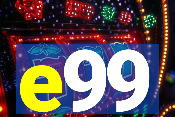 e99