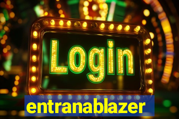 entranablazer