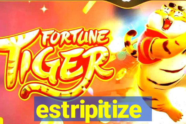 estripitize