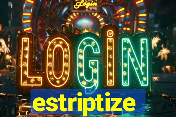 estriptize