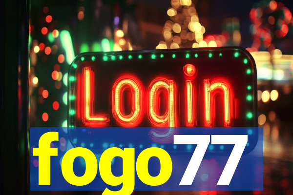 fogo77