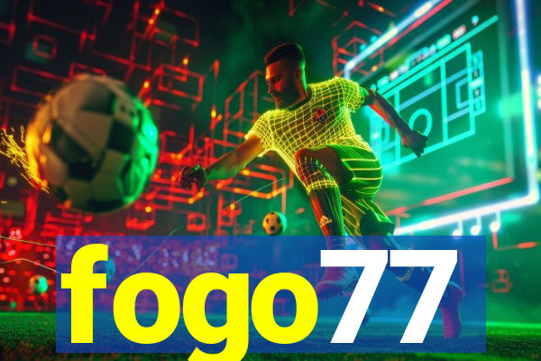 fogo77