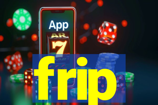 frip