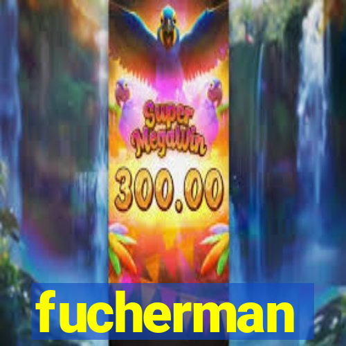 fucherman