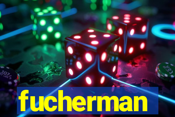 fucherman