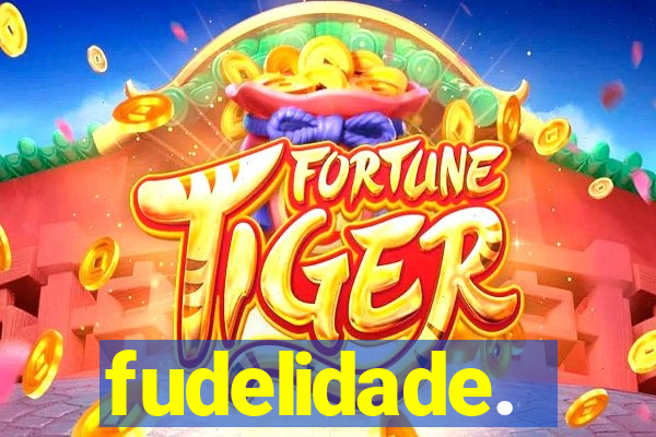 fudelidade.